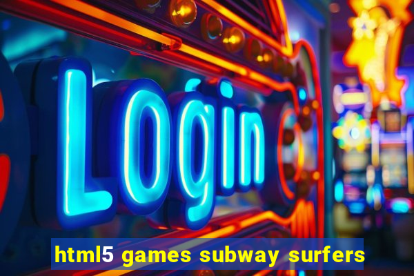 html5 games subway surfers